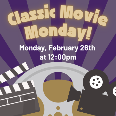 Classic Movie Monday! February 26th at 12:00pm