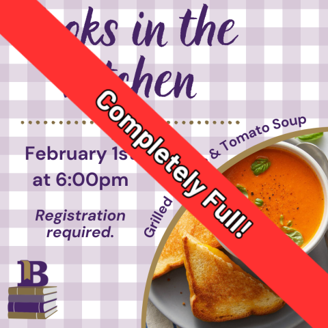 Completely Full! Cooks in the Kitchen February 1st at 6:00pm Grilled Cheese & Tomato Soup