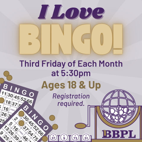 I Love BINGO! June 21st at 5:30pm. Ages 18 and up. Registration required.