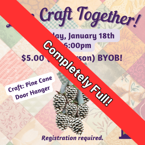 Completely Full! Let's Craft Together! January 18th at 6:00pm. Registration required.