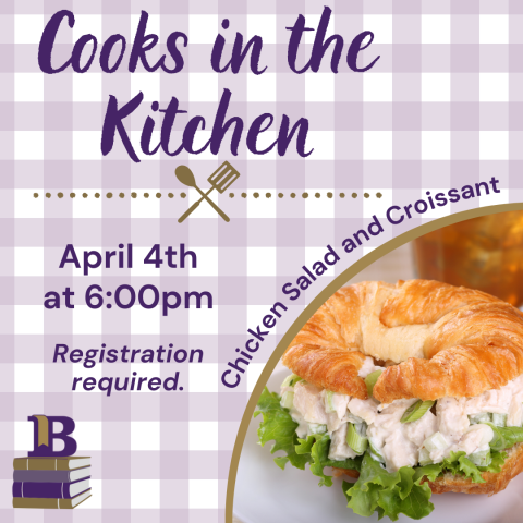 Cooks in the Kitchen April 4th at 6:00pm Chicken Salad & Croissant Registration required.