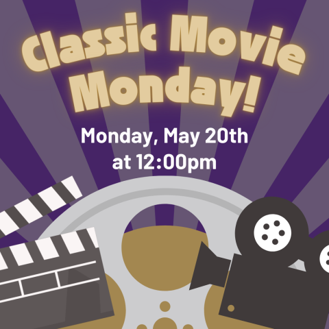 Classic Movie Monday! May 20th at 12:00pm