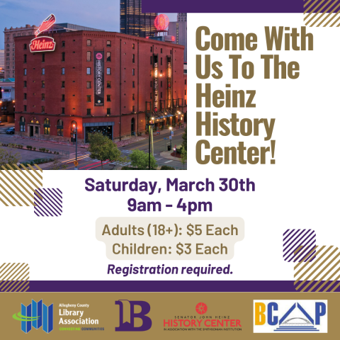 Heinz History Center Trip March 30th at 9:00am