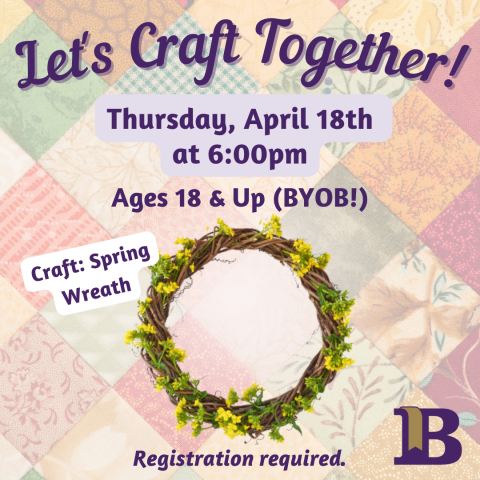 Let's Craft Together! April 18th at 6:00pm. Registration required. 21 & Older BYOB!