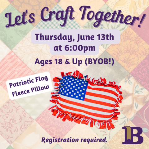 Let's Craft Together! June 13th at 6:00pm Patriotic Flag Fleece Pillow