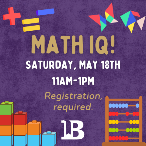 Math IQ! May 18th 11:00am to 1:00pm Registration required.