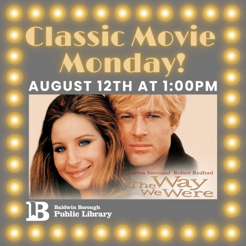 Classic Movie Monday! August 12th at 1:00pm The Way We Were