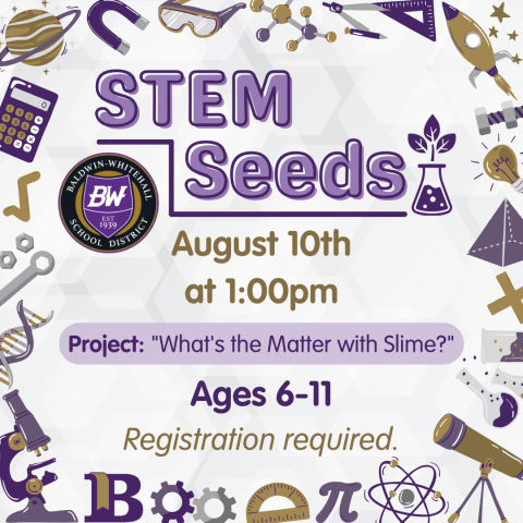 STEM Seeds August 10th at 1:00pm Ages 6-11 Registration required.