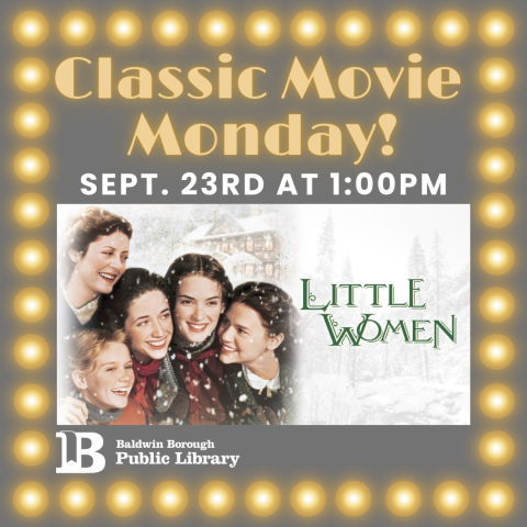 Classic Movie Monday! Sept. 23rd at 1:00pm Little Women