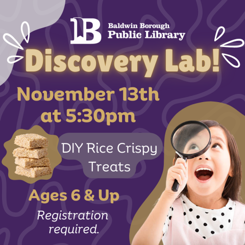 Discovery Lab! November 13th at 5:30pm Ages 6 & Up DIY Rice Crispy Treats Registration required.