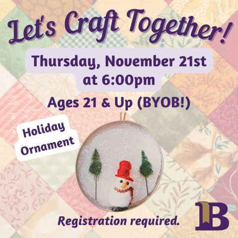 Let's Craft Together! November 21st at 6:00pm Holiday Ornament