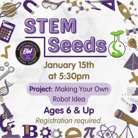 STEM Seeds January 15th at 5:30pm Ages 6 & Up Registration required.