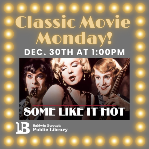 Classic Movie Monday! December 30th at 1:00pm Some Like it Hot