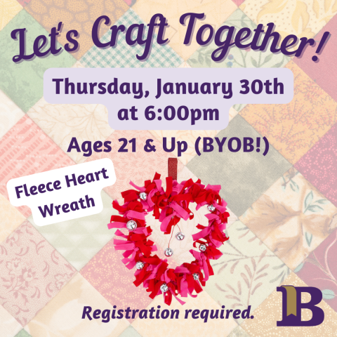 Let's Craft Together! January 30th at 6:00pm Fleece Heart Wreath Registration required.