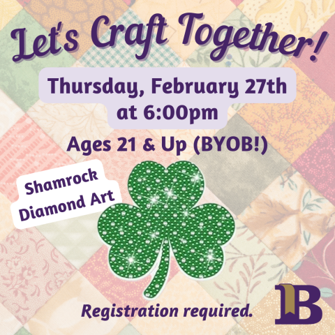 Let's Craft Together! February 27th at 6:00pm Ages 21 & Up Registration required.