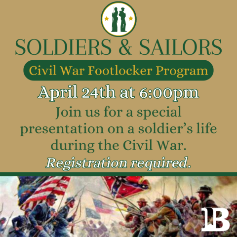 Soldiers & Sailors Civil War Footlocker Program April 24th at 6:00pm Registration required.