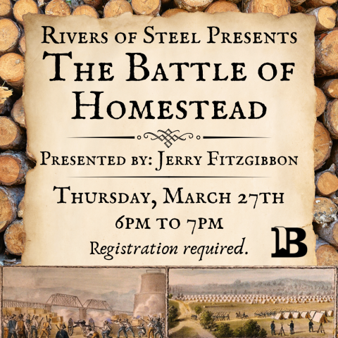 The Battle of Homestead March 27th at 6:00pm Registration required.