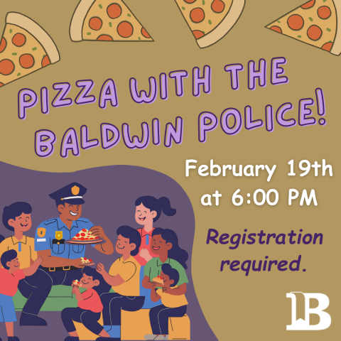 Pizza Party with the Baldwin Police! February 19th at 6:00pm Registration required.