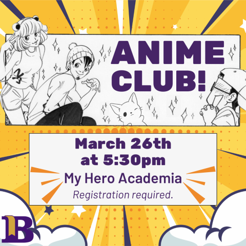 Anime Club! March 26th at 5:30pm Registration required. My Hero Academia