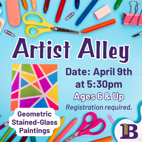 Artist Alley April 9th at 5:30pm Ages 12 & Up Geometric Stained-Glass Paintings