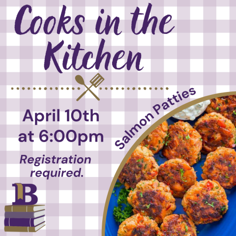 Cooks in the Kitchen April 10th at 6:00pm Registration required. Salmon Patties