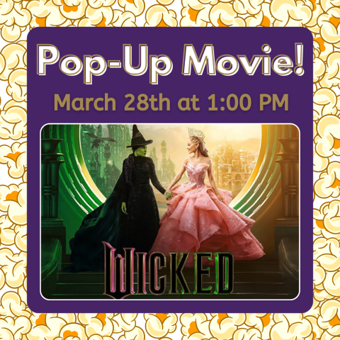 Pop-Up Movie! March 28th at 1:00pm No registration required.