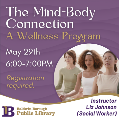 The Mind-Body Connection May 29th at 6:00pm Registration required.