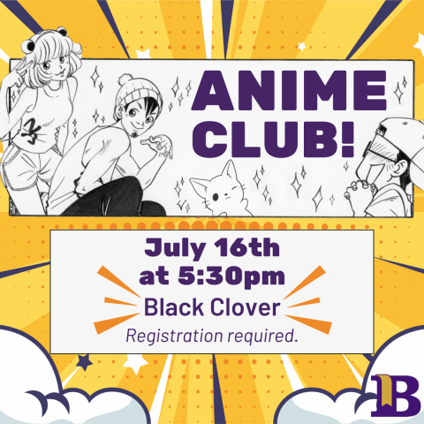 Anime Club! July 16th at 5:30pm Registration required. Black Clover
