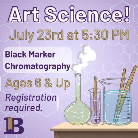 Art Science! July 23rd at 5:30pm Ages 6 & Up Registration required.