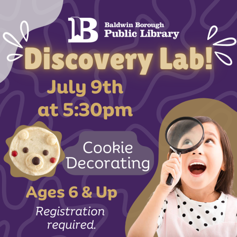 Discovery Lab! July 9th at 5:30pm Ages 6 & Up Registration required. Cookie Decorating