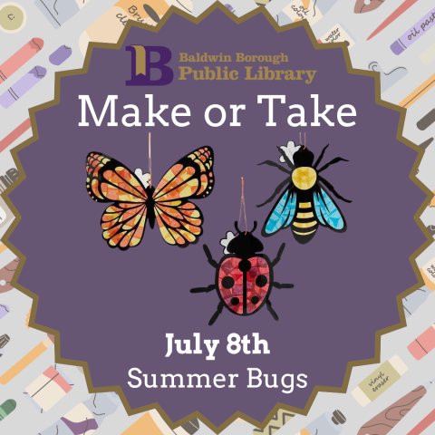 Make or Take July 8th Summer Bugs