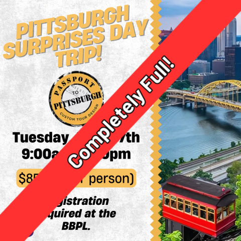 Completely Full! Pittsburgh Surprises Day Trip! June 17th at 8:45am $85.00 (per person) Registration required.