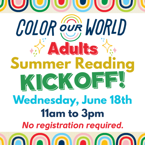 Adults Summer Reading Kickoff! 11am-3pm No registration required.