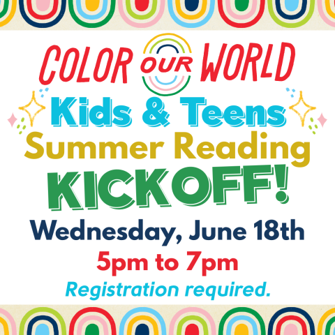 Kids & Teens Summer Reading Kickoff! 5-7pm Registration required.