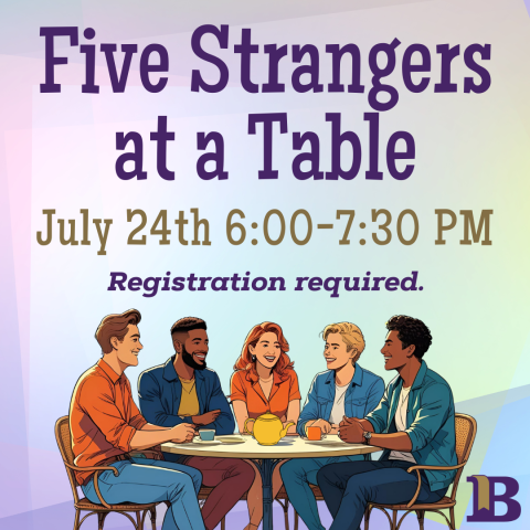 Five Strangers at a Table July 24th at 6:00pm Registration required.