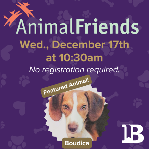 Animal Friends December 17th at 10:30am with Boudica the Dog!
