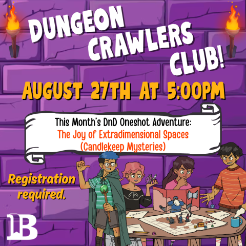 Dungeon Crawlers Club! August 27th at 5:00pm Ages 6-18 Registration required.