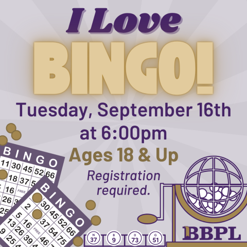 I Love BINGO! Tuesday, September 16th at 6:00pm Ages 18 & Up Registration required