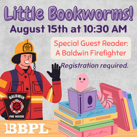 Little Bookworms & Guest Reader: A Baldwin Firefighter August 15th at 10:30am Registration required