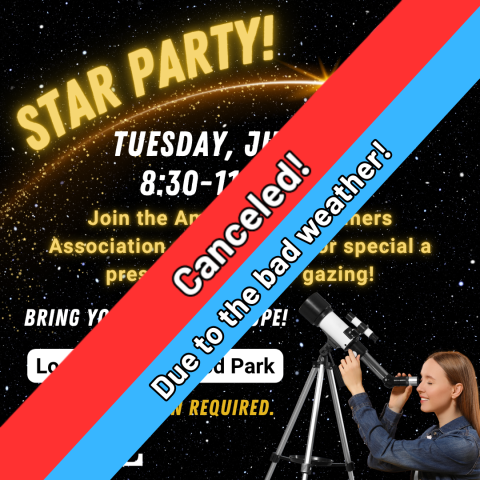 CANCELED Star Party! July 1st 8:30-11:00pm No registration required. Location Colewood Park