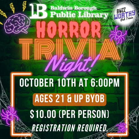 BBPL Horror Trivia Night! October 10th at 6:00pm Ages 21 & Up BYOB Registration required. Horror Movie Trivia