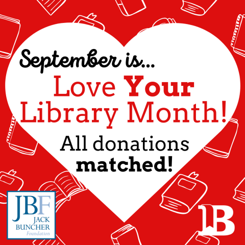 September is Love Your Library Month! All donations are matched!