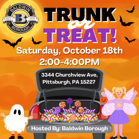 Baldwin Borough's Trunk-or-Treat! October 18th 2-4pm Baldwin Borough Municipal Building No registration