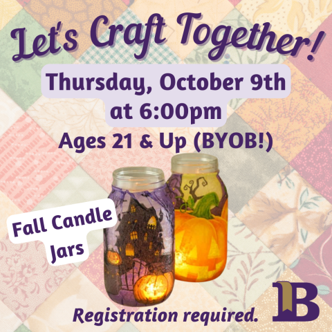 Let's Craft Together! October 9th at 6:00pm Ages 21 & Up BYOB! Registration required.