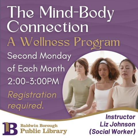The Mind-Body Connection Second Monday of Each Month at 2:00pm Registration required