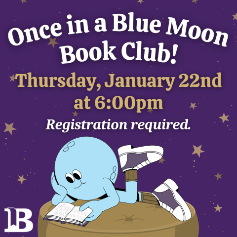 Once in a Blue Moon Book Club! January 22nd at 6:00pm Registration required.