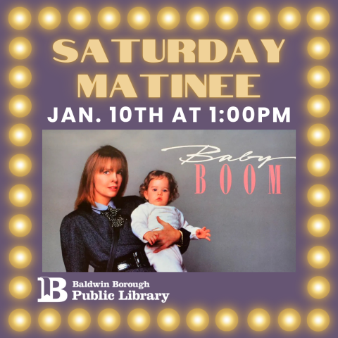 Saturday Matinee January 10th at 1:00pm Baby Boom