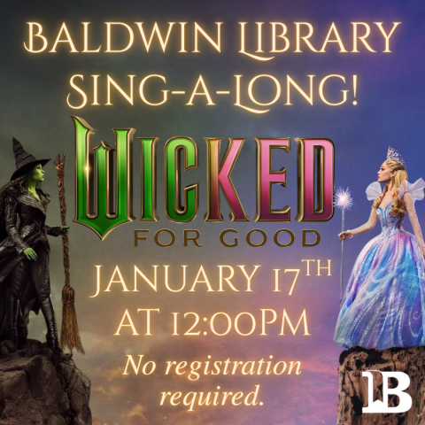 Baldwin Library Sing-a-Long! January 17th at 12:00pm Wicked For Good