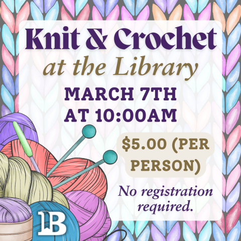 Knit & Crochet at the Library March 7th at 10:00am $5.00 (per person)