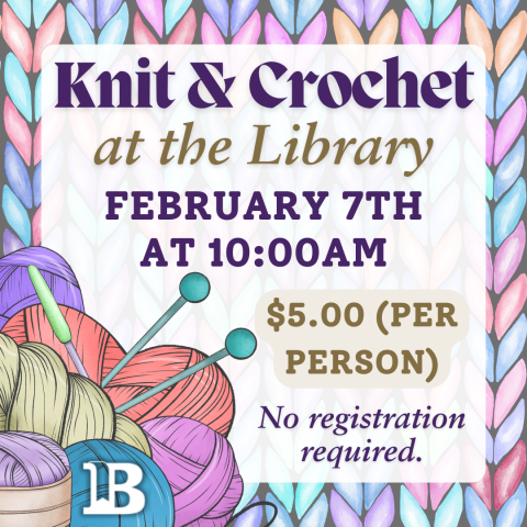 Knit & Crochet at the Library February 7th at 10:00am $5.00 (per person)